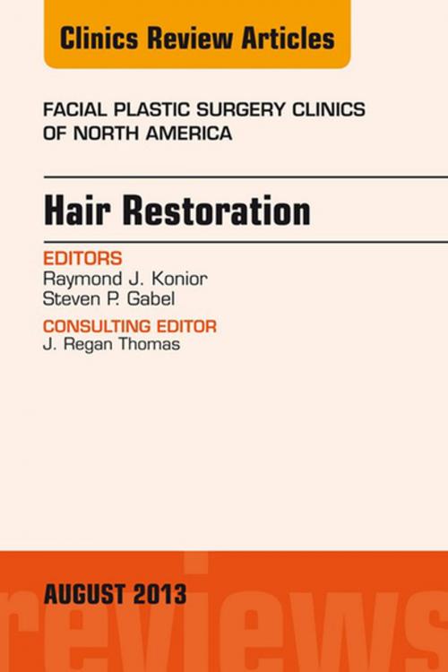 Cover of the book Hair Restoration, An Issue of Facial Plastic Surgery Clinics, E-Book by Raymond J. Konior, MD, Steven P Gabel, MD, Elsevier Health Sciences