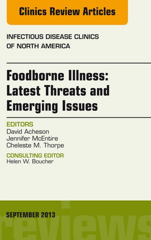 Cover of the book Foodborne Illness: Latest Threats and Emerging Issues, an Issue of Infectious Disease Clinics, E-Book by David Acheson, MD, Jennifer McEntire, PhD, Cheleste M. Thorpe, MD, Elsevier Health Sciences