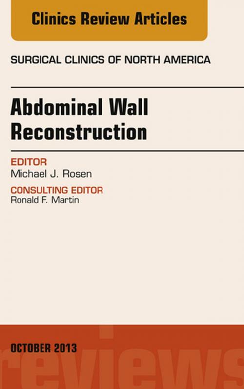 Cover of the book Abdominal Wall Reconstruction, An Issue of Surgical Clinics, E-Book by Michael J. Rosen, MD, FACS, Elsevier Health Sciences