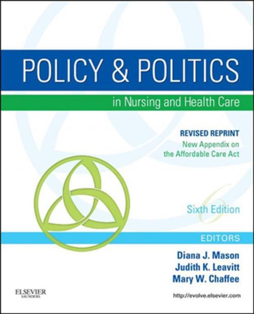 Cover of the book Policy and Politics in Nursing and Healthcare - Revised Reprint - E-Book by Diana J. Mason, RN, PhD, FAAN, Judith K. Leavitt, RN, MEd, FAAN, Mary W. Chaffee, RN, PhD, FAAN, Elsevier Health Sciences