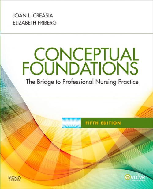Cover of the book Conceptual Foundations - E-Book by Elizabeth E. Friberg, DNP, RN, Joan L. Creasia, PhD, RN, Elsevier Health Sciences