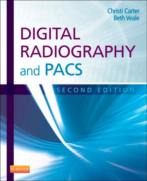 Cover of the book Digital Radiography and PACS - E-Book by Christi Carter, MSRS, RT(R), Beth Veale, BSRS, MEd, RT(R)(QM), Elsevier Health Sciences