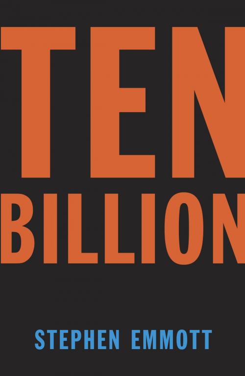 Cover of the book Ten Billion by Stephen Emmott, Knopf Doubleday Publishing Group
