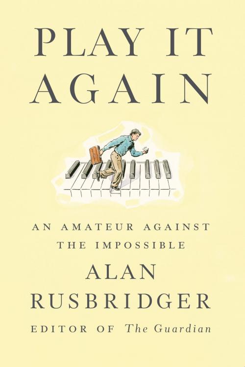 Cover of the book Play It Again by Alan Rusbridger, Farrar, Straus and Giroux