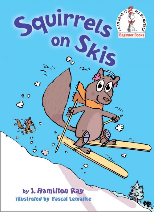Cover of the book Squirrels on Skis by J. Hamilton Ray, Random House Children's Books