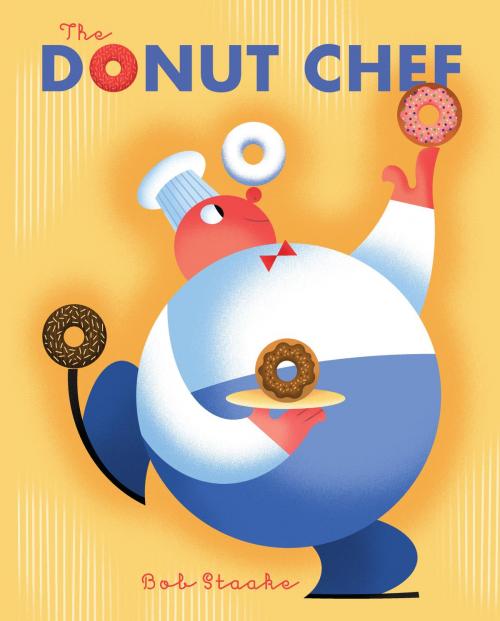 Cover of the book The Donut Chef by Bob Staake, Random House Children's Books