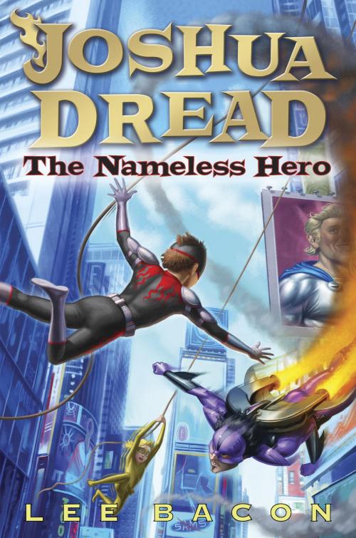 Cover of the book Joshua Dread: The Nameless Hero by Lee Bacon, Random House Children's Books