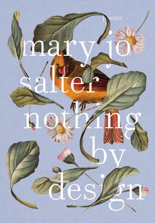 Cover of the book Nothing by Design by Mary Jo Salter, Knopf Doubleday Publishing Group