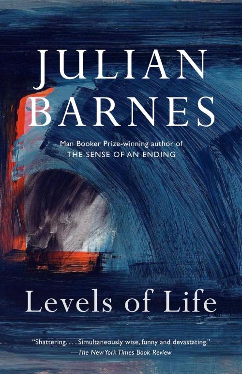 Cover of the book Levels of Life by Julian Barnes, Knopf Doubleday Publishing Group