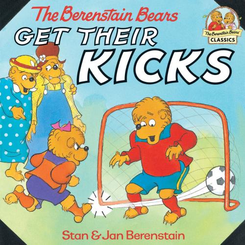 Cover of the book The Berenstain Bears Get Their Kicks by Stan Berenstain, Jan Berenstain, Random House Children's Books