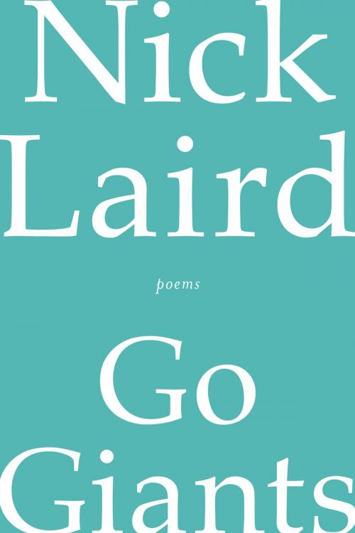 Cover of the book Go Giants: Poems by Nick Laird, W. W. Norton & Company