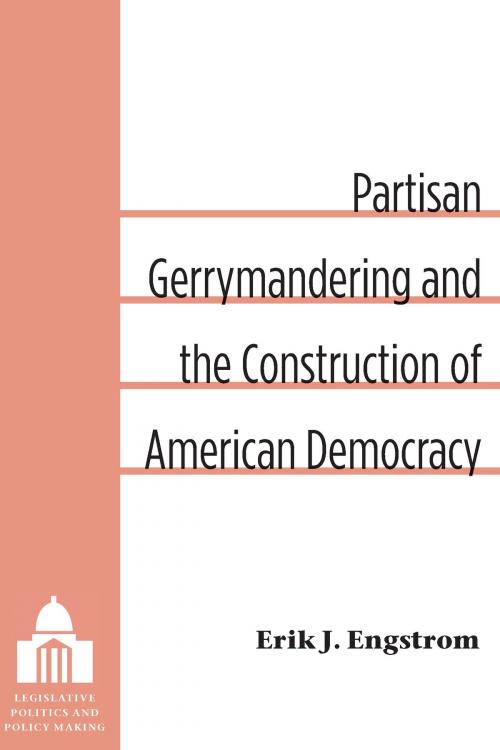 Cover of the book Partisan Gerrymandering and the Construction of American Democracy by Erik Engstrom, University of Michigan Press