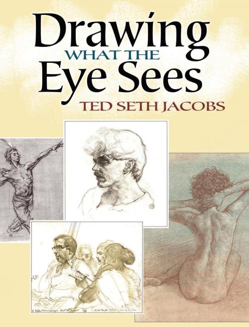 Cover of the book Drawing What the Eye Sees by Ted Seth Jacobs, Dover Publications