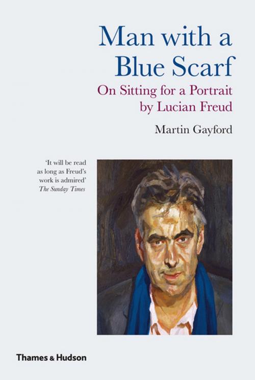 Cover of the book Man with a Blue Scarf: On Sitting for a Portrait by Lucian Freud by Martin Gayford, Thames & Hudson