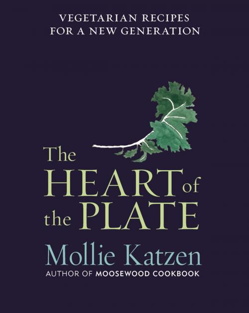 Cover of the book The Heart of the Plate by Mollie Katzen, Houghton Mifflin Harcourt