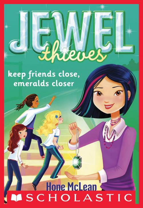 Cover of the book Jewel Society #3: Keep Friends Close, Emeralds Closer by Hope McLean, Scholastic Inc.