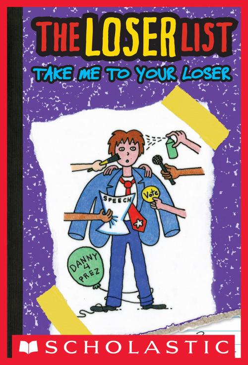 Cover of the book The Loser List #4: Take Me to Your Loser by H.N. Kowitt, Scholastic Inc.