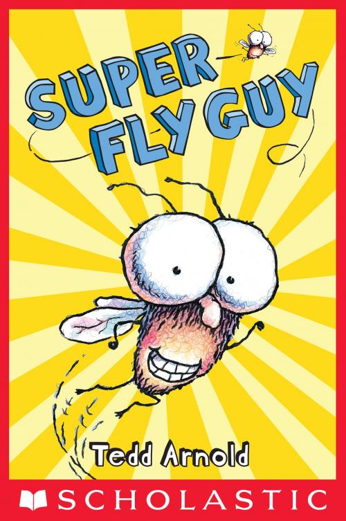 Cover of the book Fly Guy #2: Super Fly Guy! by Tedd Arnold, Scholastic Inc.