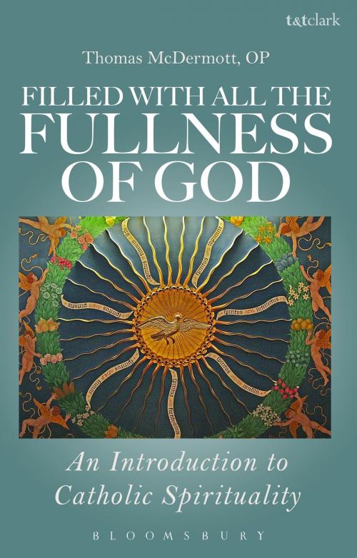 Cover of the book Filled with all the Fullness of God by Fr Thomas McDermott, OP, Bloomsbury Publishing
