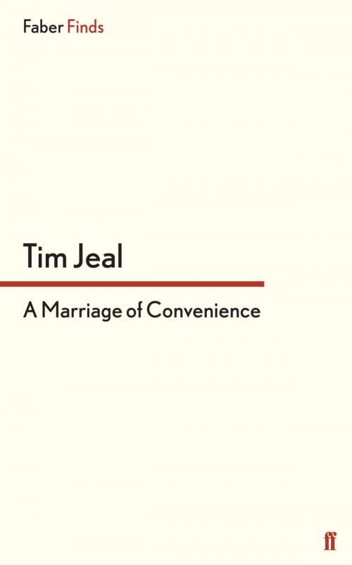 Cover of the book A Marriage of Convenience by Tim Jeal, Faber & Faber