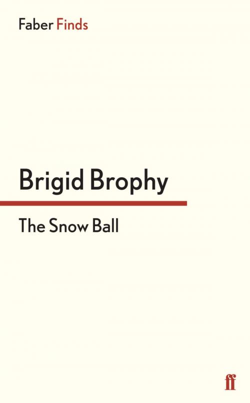 Cover of the book The Snow Ball by Brigid Brophy, Faber & Faber