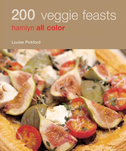 Cover of the book Hamlyn All Colour Cookery: 200 Veggie Feasts by Louise Pickford, Octopus Books