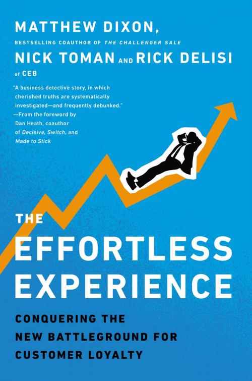 Cover of the book The Effortless Experience by Matthew Dixon, Nick Toman, Rick DeLisi, Penguin Publishing Group