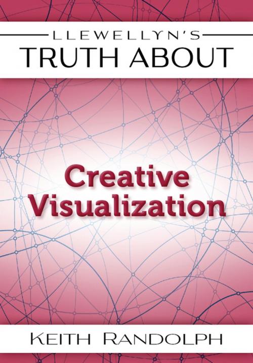 Cover of the book Llewellyn's Truth About Creative Visualization by Keith Randolph, Llewellyn Worldwide, LTD.