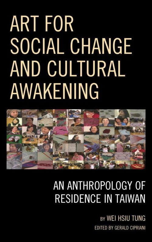 Cover of the book Art for Social Change and Cultural Awakening by Wei Hsiu Tung, National University of Tainan, Lexington Books