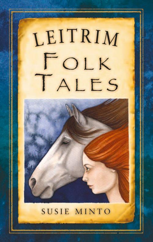 Cover of the book Leitrim Folk Tales by Susie Minto, The History Press