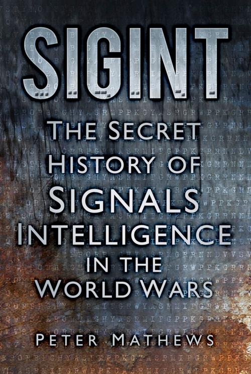 Cover of the book SIGINT by Peter F. Matthews, The History Press