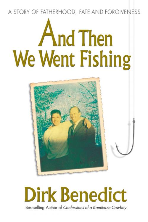 Cover of the book And Then We Went Fishing by Dirk Benedict, Square One Publishers