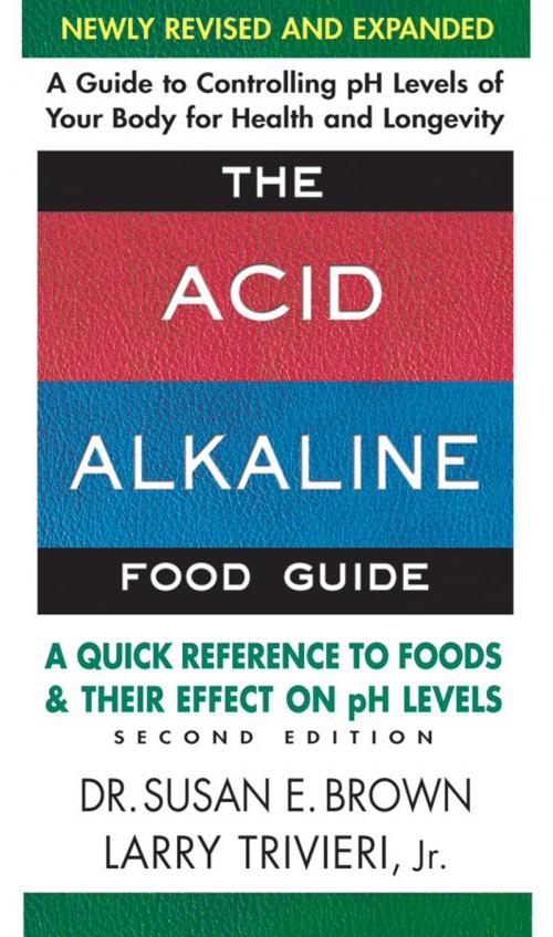 Cover of the book The Acid-Alkaline Food Guide - Second Edition by Susan E. Brown, Larry Jr. Trivieri, Square One Publishers