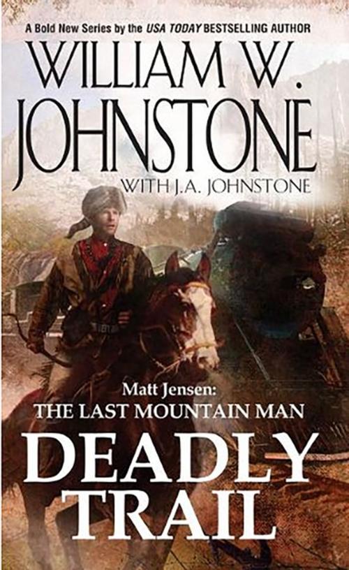 Cover of the book Deadly Trail by William W. Johnstone, J.A. Johnstone, Pinnacle Books