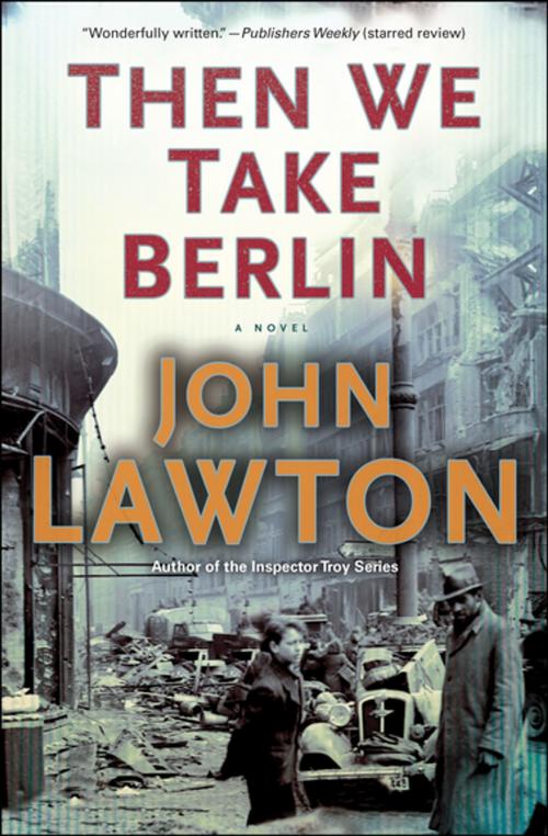 Cover of the book Then We Take Berlin by John Lawton, Grove Atlantic