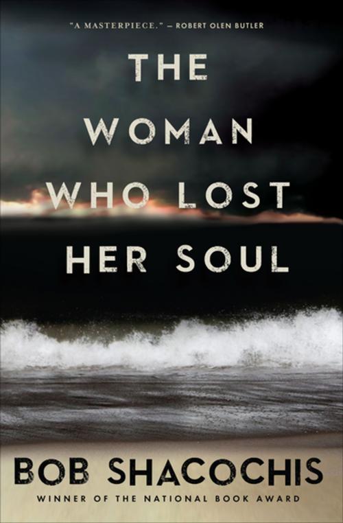 Cover of the book The Woman Who Lost Her Soul by Bob Shacochis, Grove Atlantic