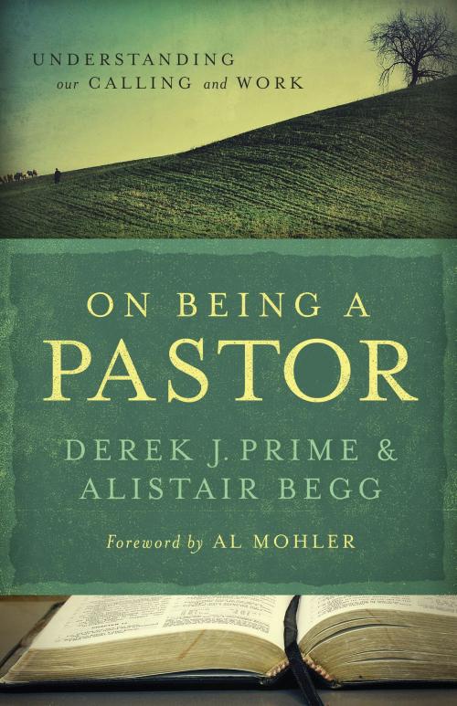 Cover of the book On Being a Pastor by Derek J. Prime, Alistair Begg, Moody Publishers