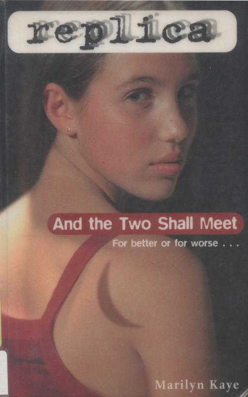 Cover of the book And the Two Shall Meet (Replica #6) by Marilyn Kaye, Random House Children's Books