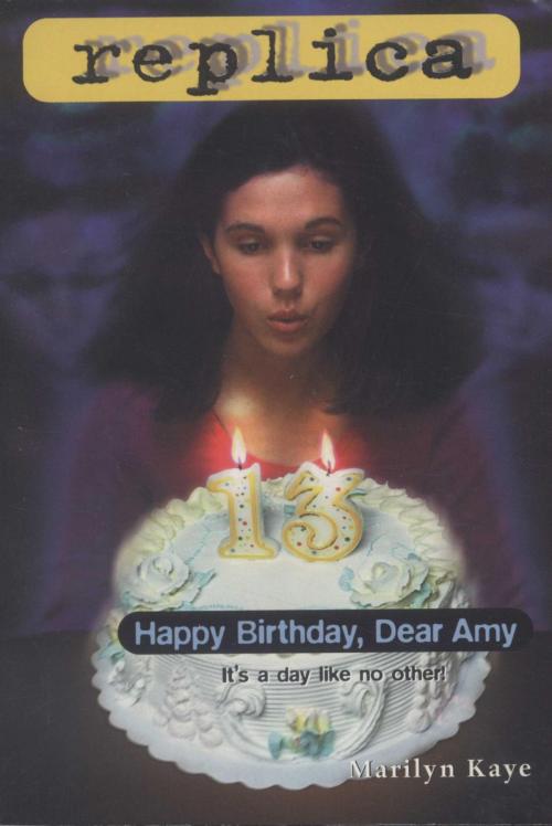 Cover of the book Happy Birthday, Dear Amy (Replica #16) by Marilyn Kaye, Random House Children's Books