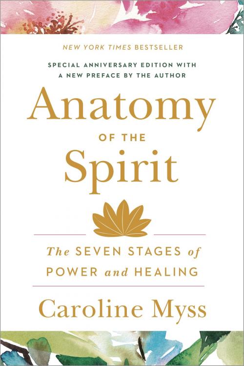 Cover of the book Anatomy of the Spirit by Caroline Myss, Potter/Ten Speed/Harmony/Rodale