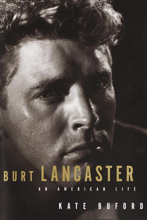 Cover of the book Burt Lancaster by Kate Buford, Knopf Doubleday Publishing Group
