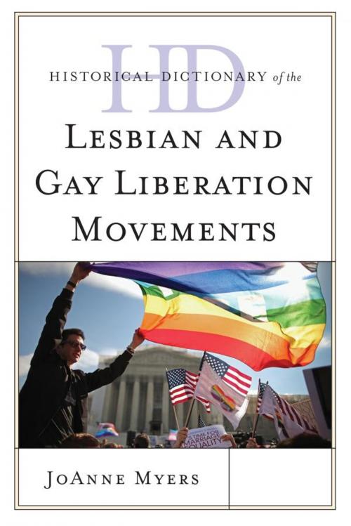 Cover of the book Historical Dictionary of the Lesbian and Gay Liberation Movements by JoAnne Myers, Scarecrow Press