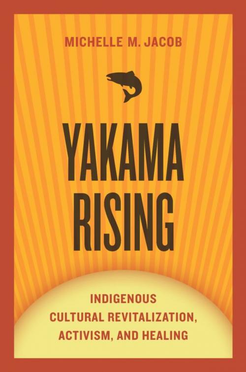 Cover of the book Yakama Rising by Michelle M. Jacob, University of Arizona Press