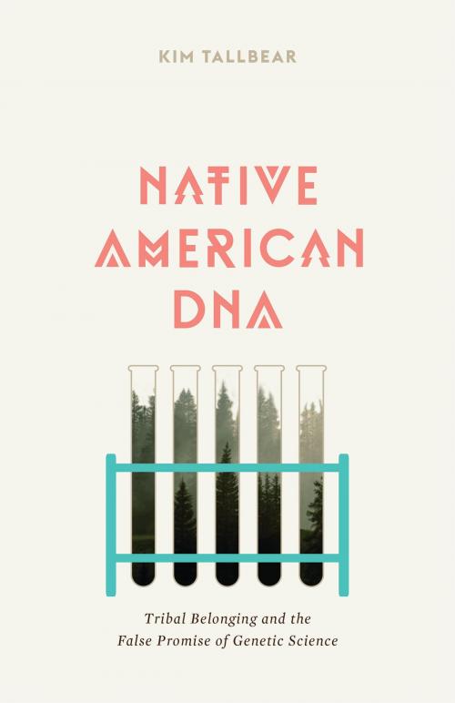 Cover of the book Native American DNA by Kim TallBear, University of Minnesota Press