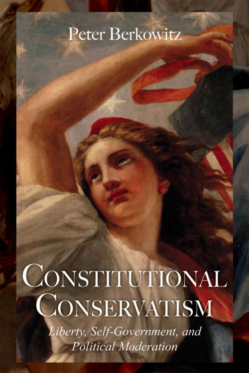 Cover of the book Constitutional Conservatism by Peter Berkowitz, Hoover Institution Press