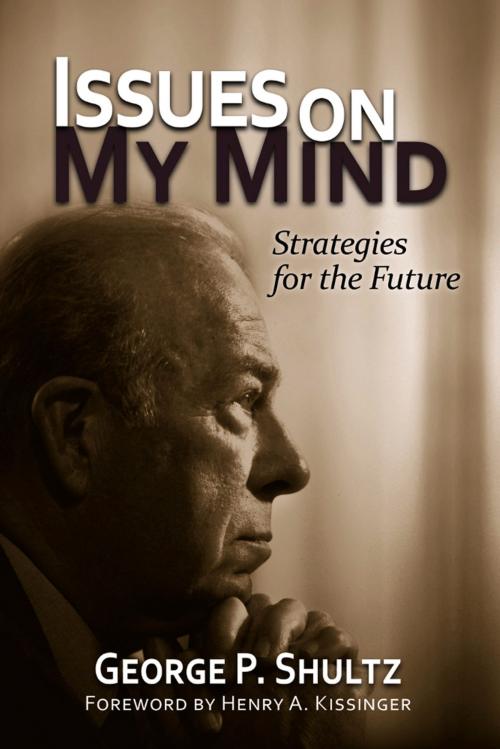 Cover of the book Issues on My Mind by George P. Shultz, Henry A. Kissinger, Hoover Institution Press