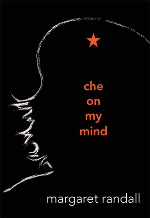 Cover of the book Che on My Mind by Margaret Randall, Duke University Press