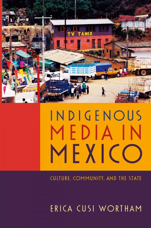 Cover of the book Indigenous Media in Mexico by Erica Cusi Wortham, Duke University Press