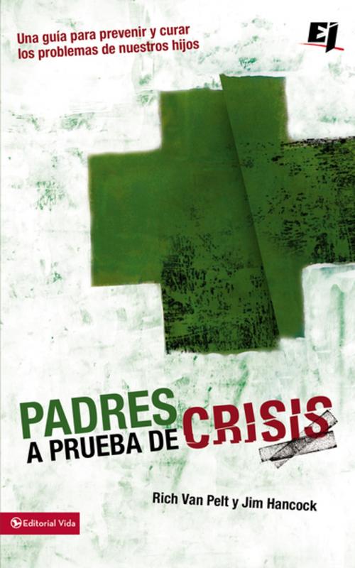 Cover of the book Padres a prueba de crisis by Rich Van Pelt, Jim Hancock, Vida