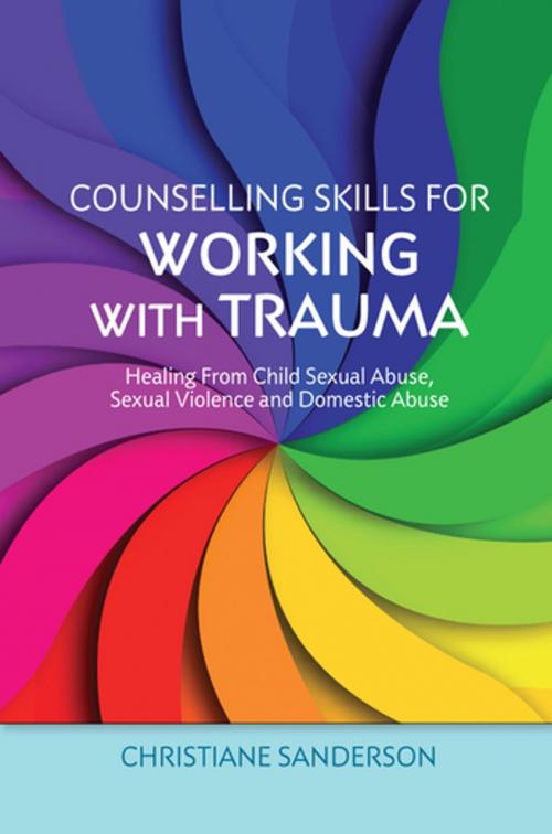 Cover of the book Counselling Skills for Working with Trauma by Christiane Sanderson, Jessica Kingsley Publishers